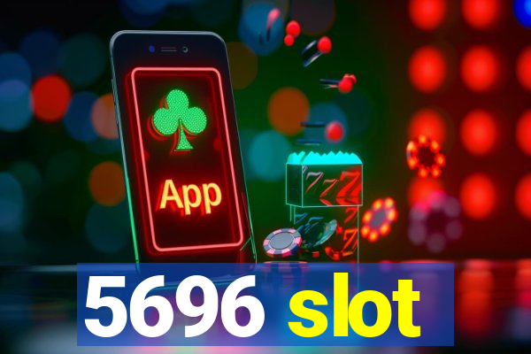 5696 slot